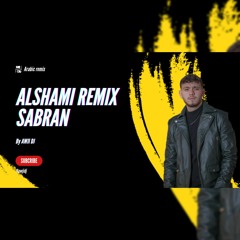 Al Shami Sabran Remix - الشامي صبرا ريمكس ، Awji