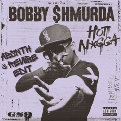 Bobby Shmurda-Hot N**ga (ABSNTH & REVIIBE Edit)