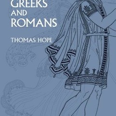 ✔️ Read Costumes of the Greeks and Romans (Dover Fashion and Costumes) by  Thomas Hope