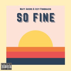 So Fine ft. Izzy Fondnazio (Prod. Pacific)