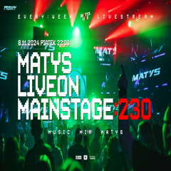 Dj Matys - Live on Mainstage ''230 [LIVE UP] (08.11.2024) up by PRAWY