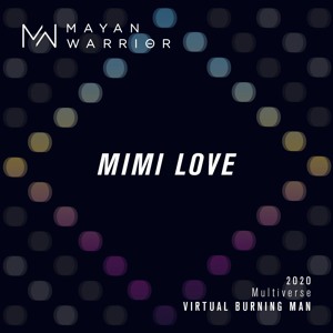 Mimi Love - Mayan Warrior - Virtual Burning Man 2020