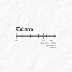 Tobacco ft. Haasan Barclay
