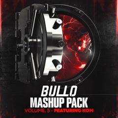 BULLO'S Mashup Pack Volume 5 Feat. KOM (DL LINK IN DESCRIPTION)