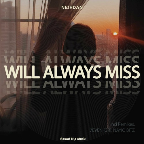 Nezhdan - Will Always Miss (7even(GR) Remix)