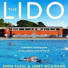 [Read] PDF EBOOK EPUB KINDLE The Lido Guide by Janet Wilkinson,Emma Pusill 📙