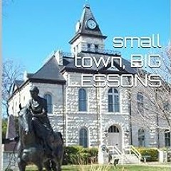 # small town, BIG LESSONS: Short Stories for Life BY: Johnny Teague (Author) *Literary work+