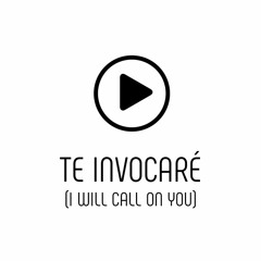 Te Invocaré (I will call on You)