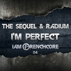 The Sequel & Radium - I'm Perfect