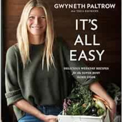 download PDF 📃 GWYNETH PALTROW IT'S ALL EASY: DELICIOUS WEEKDAY RECIPES FOR THE SUPE