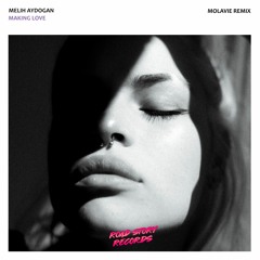 Melih Aydogan - Making Love | Molavie Remix