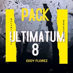 PACK ULTIMATUM  - 8 - EDDY FLOREZ -  (LINK IN BUY) ✅