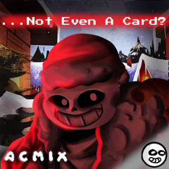 ...Not Even A Card? | Acmix
