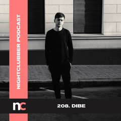 Dibe, Nightclubber Podcast 208 (100% Own Productions)