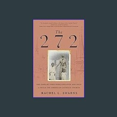(DOWNLOAD PDF)$$ ✨ The 272: The Families Who Were Enslaved and Sold to Build the American Catholic