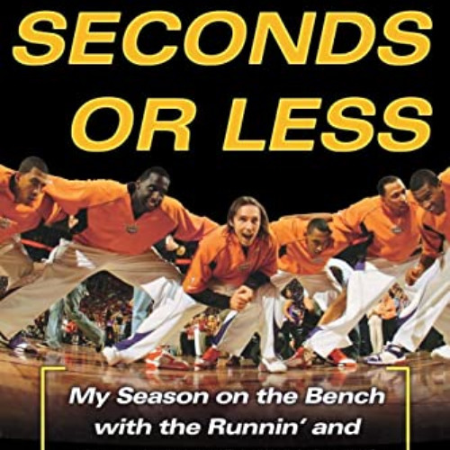 READ EPUB 💚 Seven Seconds or Less: My Season on the Bench with the Runnin' and Gunni