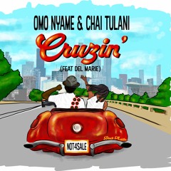 Cruzin - Omo Nyame & Chai TulanI ft  Del Marie