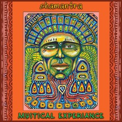 SHAMANTRA - Mystical Experiance (Mix) Shamanic Medicine Trance Music