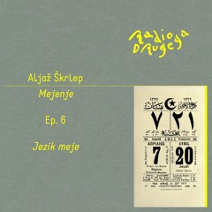 Ep. 6 Mejenje — Jezik meje / Aljaž Škrlep / 03.02.2024