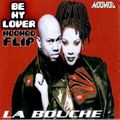 LA BOUCHE - BE MY LOVER (MooMoo FLIP)