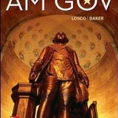 READ [EPUB KINDLE PDF EBOOK] AM GOV 2019-2020 by  Joseph Losco &  Ralph Baker 📨