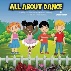 🍼read (PDF) ALL ABOUT DANCE A story about friends and their journey to learn all a 🍼