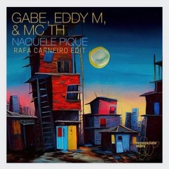 GABE, EDDY M & MC TH - NAQUELE PIQUE (RAFA CARNEIRO EDIT)