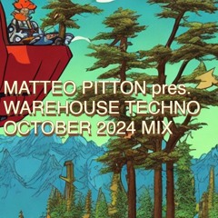 Matteo Pitton - Warehouse Techno / October 2024 Mix