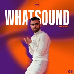 #06 WHATSOUND W/ OKARO