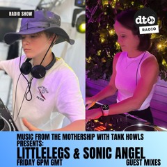 Music from the Mothership Tank Howls presents: Littlelegs & Sonic Angel