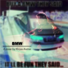 BMW - Because (Khryss Arañas cover)