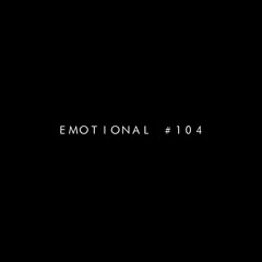 EMOTIONAL #104