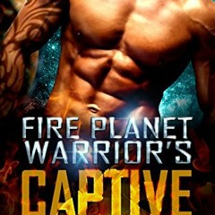 ( 09y ) Fire Planet Warrior's Captive (Fire Planet Warriors Book 1) by  Calista Skye ( 57n11 )