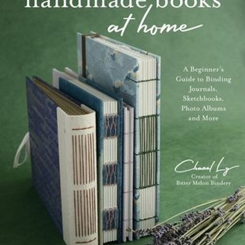 Stream (PDF) Handmade Books at Home A Beginner's Guide to Binding
