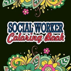 ❤read✔ Social Worker Coloring Book: A Coloring Book For Social Worker Relaxation | Social Worker