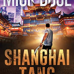 [Free] EPUB 💗 Shanghai Tang: A Dan Roy Thriller (The Dan Roy Series Book 4) by  Mick