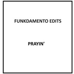 Funkdamento Edits - Prayin'