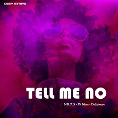 N.E.O.N, Di Mora, Dellahouse - Tell Me No