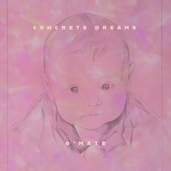 [FREE DL] O'mate - Concrete Dreams