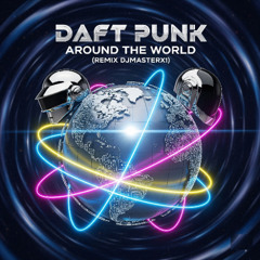Daft Punk - Around The World - (REMIX DJMASTERX1)