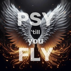 Psy 'till you Fly