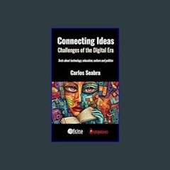 [EBOOK] 📖 Connecting Ideas - Challenges of the Digital Era: Texts about technology, education, cul