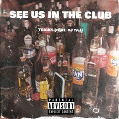 DJ Taj X TRICKS - See Us In The Club