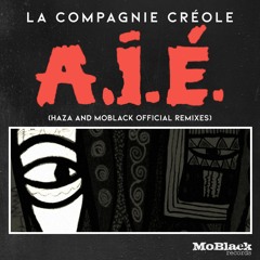 La Compagnie Créole - A.I.É (HaZa Remix) [Moblack Records]