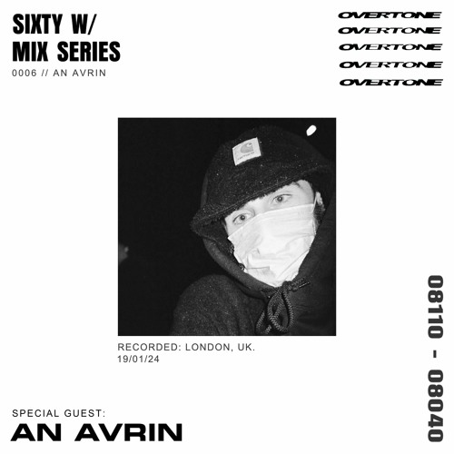 OVERTONE MIX SERIES 006 W/ AN AVRIN