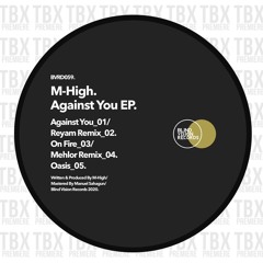 Premiere: M - High - Against You (Reyam Remix) [Blind Vision Records]