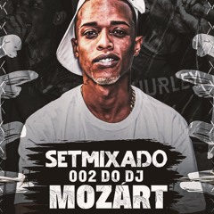 SETMIXADO 002 - RITMO DAS FAVELAS ( DJ MOZART 22)