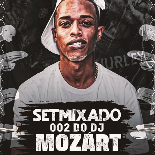 SETMIXADO 002 - RITMO DAS FAVELAS ( DJ MOZART 22)