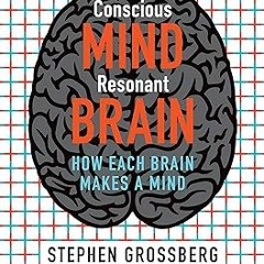 Conscious Mind, Resonant Brain: How Each Brain Makes a Mind BY: Stephen Grossberg (Author) )E-r