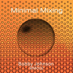 Minimal Mixing 002 - Bobby Johnson (MM02)